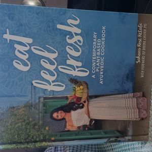 Eat Feel Fresh (A contemporary plant-based ayurvedic cookbook)